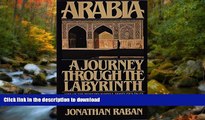 FAVORITE BOOK  Arabia, a Journey Through the Labyrinth FULL ONLINE