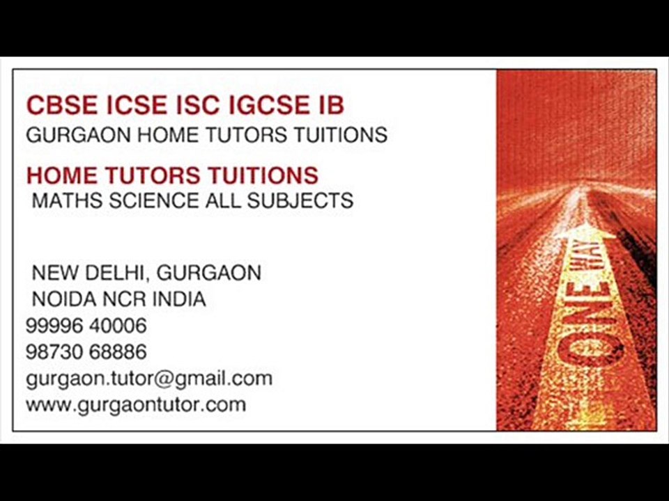CALL 9999640006 FOR GMAT SAT GRE TOEFLL IETLS HOME TUTOR TUITION TEACHER IN GURGAON DELHI INDIA CBSE ICSE IGCSE IB HOME TUTOR TUITIONS