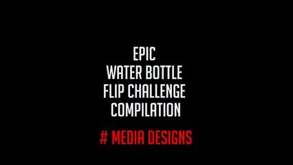 Epic Water Bottle Flip Challenge Compilation # Media Designs