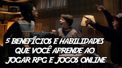 5 Benefícios e Habilidades que você Aprende ao Jogar RPG e jogos online