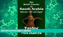 READ BOOK  The World Traveler in Saudi Arabia, Bahrain, UAE and Egypt (The World Traveler Series