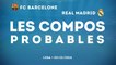 FC Barcelone - Real Madrid : les compos probables du Clasico