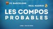 FC Barcelone - Real Madrid : les compos probables du Clasico