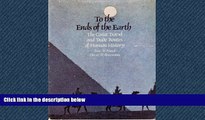 FREE PDF  To the Ends of the Earth: The Great Travel and Trade Routes of History (A Hudson Group
