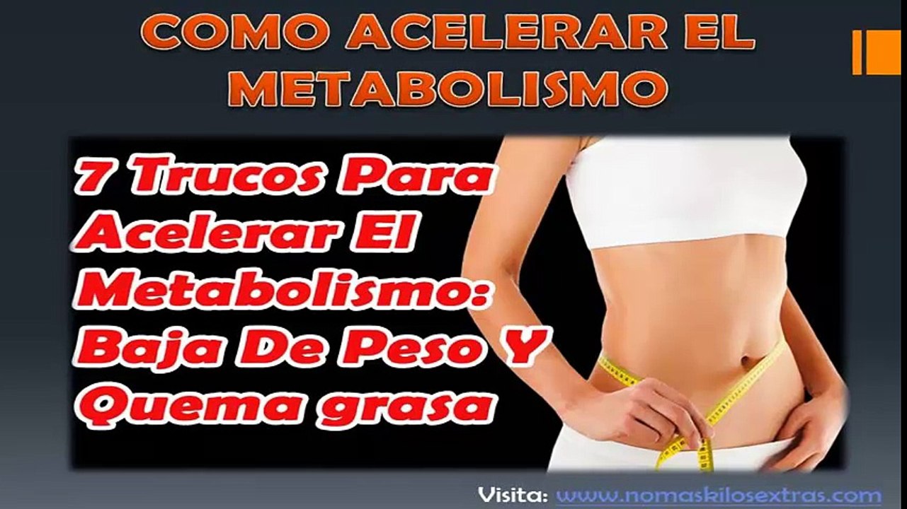 Como Acelerar El Metabolismo Para Adelgazar y Quemar Grasa [7 Trucos]