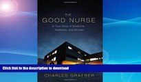 Hardcover By Charles Graeber - The Good Nurse: A True Story of Medicine, Madness, and Murder