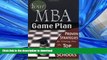 Read Book Your MBA Game Plan: Proven Strategies for Getting Into the Top Business Schools #A#