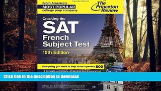 READ THE NEW BOOK Cracking the SAT French Subject Test, 15th Edition (College Test Preparation)
