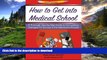 Pre Order How to Get Into Medical School: A Thorough Step-By-Step Guide to Formulating Strategies