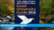 Pre Order The Times Good University Guide 2016: Where to Go and What to Study John O Leary Full Book