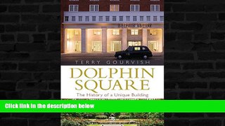 Price Dolphin Square: The History of a Unique Building Terry Gourvish For Kindle