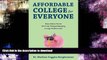 Read Book Affordable College for Everyone: Know Before You Go Don t Get Trapped Repaying a Large