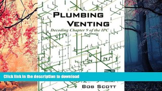 READ THE NEW BOOK Plumbing Venting: Decoding Chapter 9 of the IPC READ PDF FILE ONLINE
