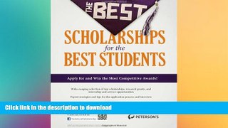 Read Book The Best Scholarships for the Best Students (Peterson s Best Scholarships for the Best