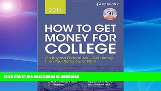 Pre Order How to Get Money for College 2016 (Peterson s How to Get Money for College) #A# On Book
