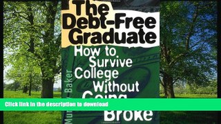 Hardcover The Debt-Free Graduate: How to Survive College Without Going Broke Murray Baker Full Book