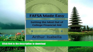 Hardcover FAFSA Made Easy: Getting the Most Out of College Financial Aid Arthur Isabella Full Book