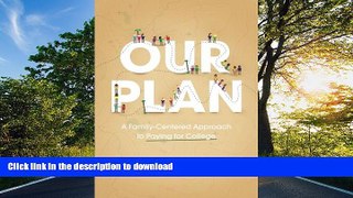 Read Book Our Plan: A Family-Centered Approach to Paying for College Laura H. Gilbert