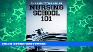 FAVORIT BOOK Nursing School 101: How to Get Into, Through, and Out of Nursing School and Into a