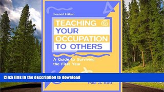 READ THE NEW BOOK Teaching Your Occupation to Others: A Guide to Surviving the First Year (2nd