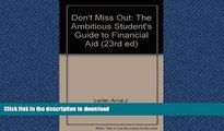 Free [PDF] Don t Miss Out: The Ambitious Student s Guide to Financial Aid (23rd ed) Anna J. Leider