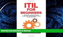 READ THE NEW BOOK ITIL For Beginners: The Complete Guide To IT Service Management - Learn