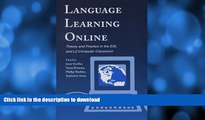 READ ONLINE Language Learning Online: Theory and Practice in the ESL and L2 Computer Classroom