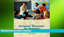 READ ONLINE Computer Education for Teachers: Integrating Technology into Classroom Teaching with