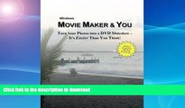 READ THE NEW BOOK Movie Maker   You: Turn Your Photos into a DVD Slideshow - It s Easier Than You