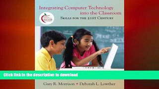 READ THE NEW BOOK Integrating Computer Technology into the Classroom: Skills for the 21st Century