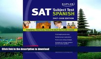 Free [PDF] Kaplan SAT Subject Test: Spanish 2007-2008 Edition (Kaplan SAT Subject Tests: Spanish)