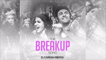 The Breakup Song | Remix | Ae Dil Hai Mushkil | DJ Girish