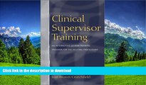 READ ONLINE Clinical Supervisor Training: An Interactive CD-ROM Training Program for the Helping