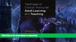 READ ONLINE The Power of Critical Theory for Adult Learning And Teaching. READ PDF FILE ONLINE