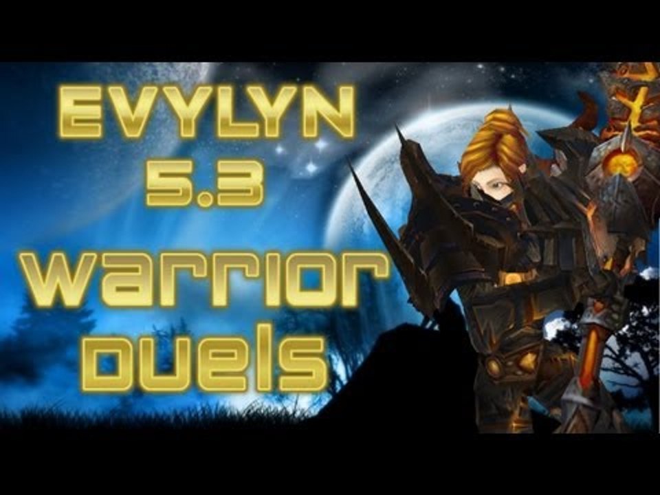 Evylyn - WOW MOP 5.3 Warrior duels (on us darkspear) Warrior vs Mage rogue hunter - 5.3 warrior PVP