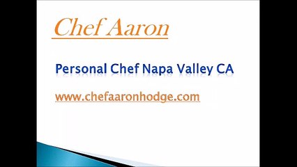Personal Chef Napa Valley CA - www.chefaaronhodge.com
