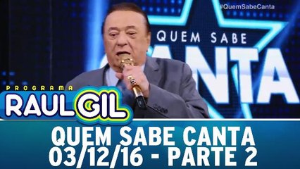 Quem Sabe Canta - 03.12.16 - Parte 2