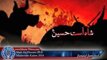 Shah Ast Hussain RA Muharram Kalam By Junaid Jamshed Oct 2016