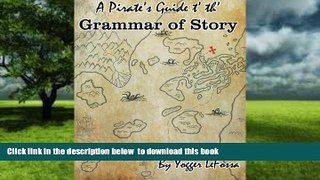 Pre Order A Pirate s Guide t  th  Grammar of Story: A Creative Writing Curriculum Yogger LeFossa
