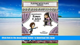 Pre Order Shakespeare s Romeo   Juliet for Kids: 3 Short Melodramatic Plays for 3 Group Sizes
