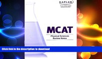 Read Book Kaplan Test Prep and Admissions MCAT Physical Science Review Notes (MM40161) KAPLAN INC.