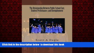 Download Scott A Doyle The Relationship Between Public School Cost, Student Performance, and