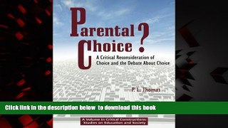 Download P. L. Thomas Parental Choice?: A Critical Reconsideration of Choice and the Debate about