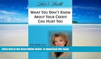 Audiobook Let s Talk, What You Don t Know About Your Credit Can Hurt You Barb Hill Full Ebook