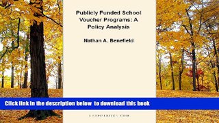 Pre Order Publicly Funded School Voucher Programs: A Policy Analysis Nathan A. Benefield Full Ebook