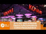 Konami Hill: site diz que empresa trata funcionários como prisioneiros