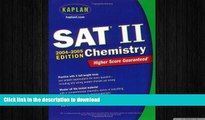 Read Book Kaplan SAT II: Chemistry 2004-2005 (Kaplan SAT Subject Tests: Chemistry) Kaplan On Book