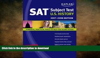 Hardcover Kaplan SAT Subject Test: U.S. History, 2007-2008 Edition (Kaplan SAT Subject Tests: U.S.