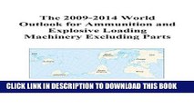 [PDF] The 2009-2014 World Outlook for Ammunition and Explosive Loading Machinery Excluding Parts