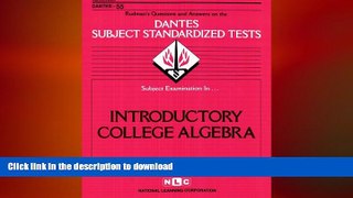 Read Book DSST Introductory College Algebra (Passbooks) (DANTES SUBJECT STANDARDIZED TESTS